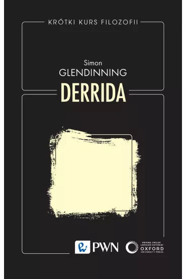 Kr�tki kurs filozofii. Derrida - Simon Glendinning