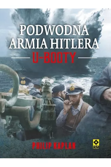 U-Booty. Podwodna Armia Hitlera - Philip Kaplan