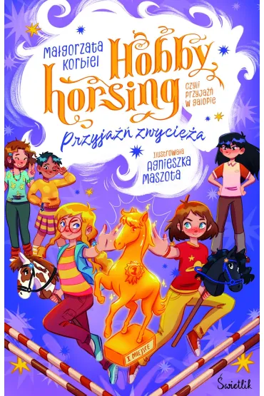 Przyja�� zwyci�a. Hobby horsing, czyli przyja�� w galopie. Tom 3 - Ma�gorzata Korbiel