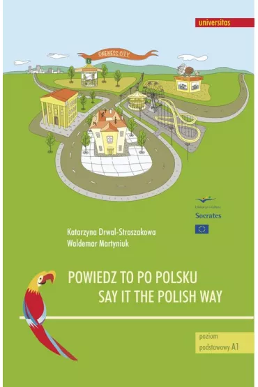 Powiedz to po polsku. Say it the Polish Way. �wiczenia rozwijaj�ce sprawno�� rozumienia ze s�uchu - Katarzyna Drwal-Straszakowa, Waldemar Martyniuk