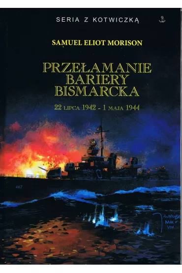 Prze�amanie bariery Bismarcka 22 lipca 1942 - 1 maja 1944 - Samuel Eliot Morison