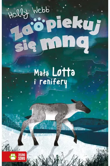 Ma�a Lotta i renifery. Zaopiekuj si� mn� - Holly Webb