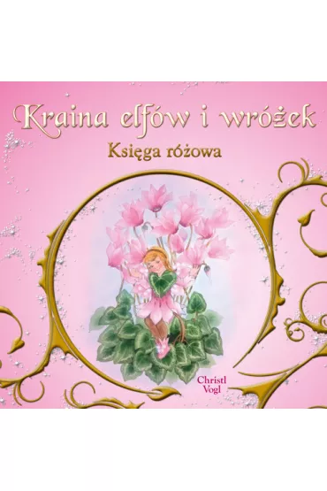 Kraina elf�w i wr�ek ksi�ga r�owa - Vogl Christl