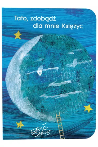 Tato zdob�d� dla mnie ksi�yc - Eric Carle