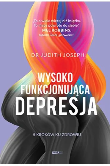 Wysokofunkcjonuj�ca depresja. 5 krok�w ku zdrowiu - Judith Joseph