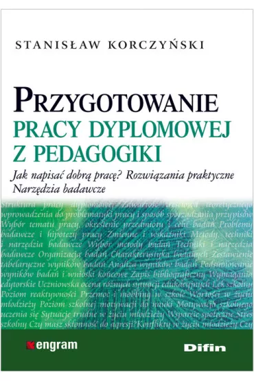 Przygotowanie pracy dyplomowej z pedagogiki. Jak napisa� dobr� prac�? Rozwi�zania praktyczne. Narz�dzia badawcze - Stanis�aw Korczy�ski