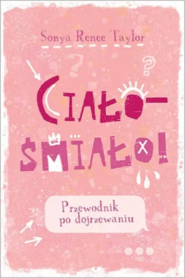 Cia�o - �mia�o! Przewodnik po dojrzewaniu - Sonya Renee Taylor