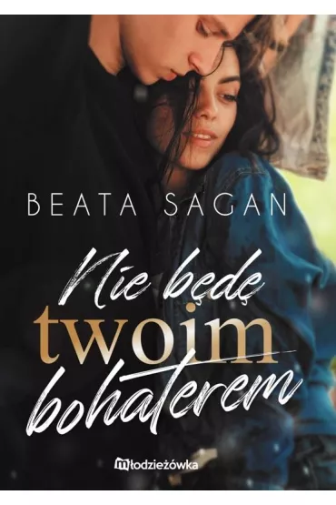 Nie b�d� twoim bohaterem - Beata Sagan