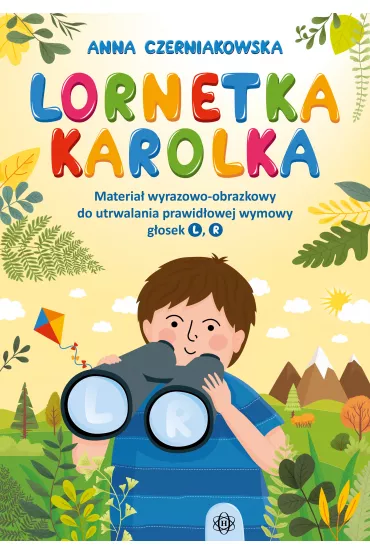 Lornetka Karolka. Materia� wyrazowo-obrazkowy do utrwalania prawid�owej wymowy g�osek L, R - Anna Czerniakowska