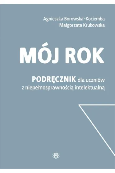 M�j rok Podr�cznik dla uczni�w z niepe�nosprawno�ci� intelektualn� - Agnieszka Borowska-Kociemba