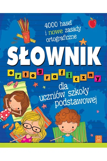 S�ownik ortograficzny dla uczni�w szko�y podstawowej. 4000 hase� i nowe zasady ortograficzne