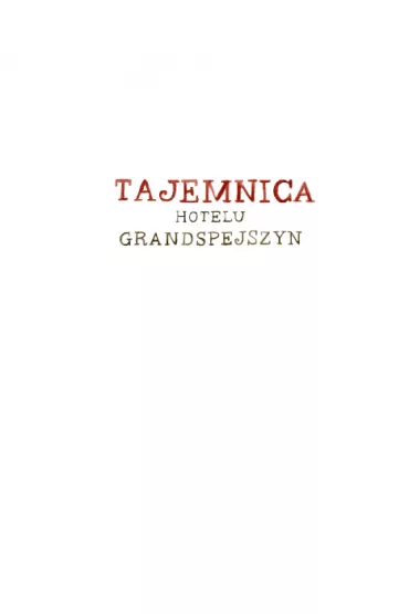 Tajemnica Hotelu Grandspejszyn - Anna Mietelska