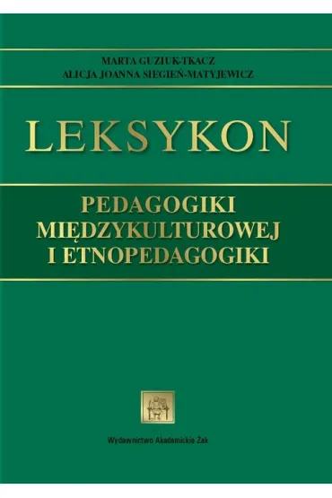 Leksykon pedagogiki mi�dzykulturowej - Alicja Siegie�-Matyjewicz, Marta Guziuk-Tkacz