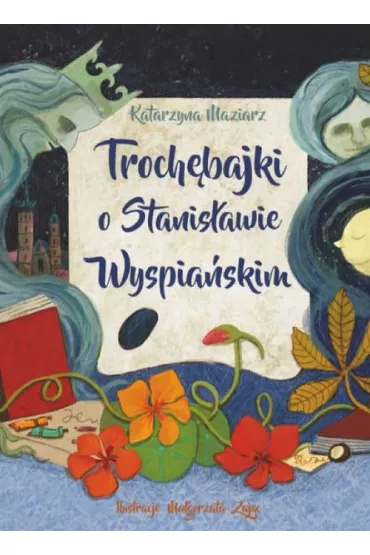 Troch�bajki o Stanis�awie Wyspia�skim - Katarzyna  Maziarz