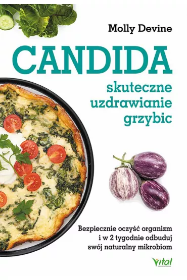 Candida. Skuteczne uzdrawianie grzybic. Bezpiecznie oczy�� organizm i w 2 tygodnie odbuduj sw�j naturalny mikrobiom - Molly  Devine