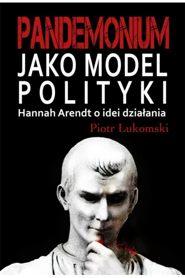 Pandemonium jako model polityki - Piotr �ukomski
