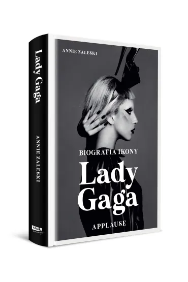 Lady Gaga. Applause. Biografia ikony - Annie  Zaleski