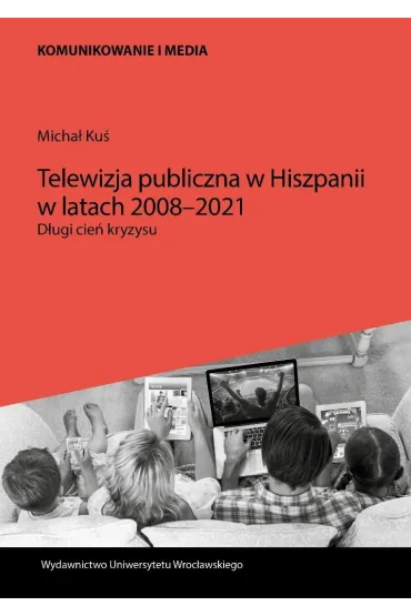 Telewizja publiczna w Hiszpanii w latach 2008-2021 - Micha� Ku�