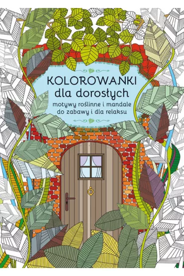 Kolorowanki dla doros�ych. Motywy ro�linne i mandale Kolorowanka antystresowa. Kolorowanka dla doros�ych - Maja Kanarkowska