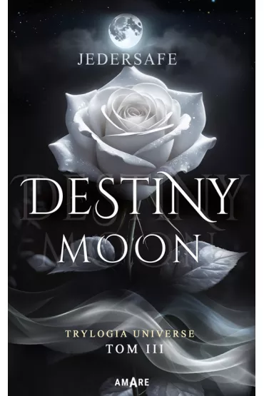 Destiny moon. Trylogia Universe. Tom 3 - Jedersafe