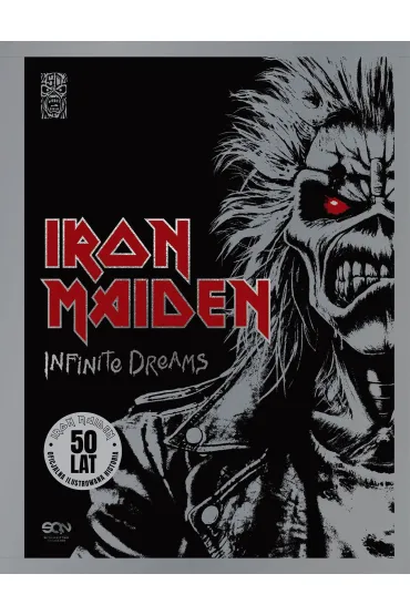 Iron Maiden. Infinite Dreams. Oficjalna ilustrowana historia - Bruce Dickinson, Iron Maiden, Steve Harris