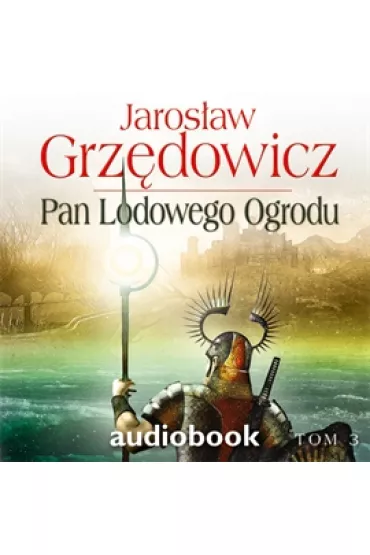 Audiobook Pan Lodowego Ogrodu. Tom 3 mp3 - Jaros�aw Grz�dowicz