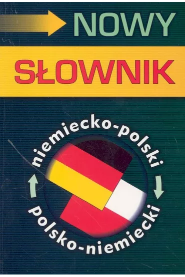 Nowy s�ownik niemiecko-polski polsko-niemiecki - Sadzi�ski Roman, Czechowska - B�achiewicz Aleksandra, Markowicz Jan - Aleksandra Czechowska-B�achiewicz, Jan Markowicz, Roman Sadzi�ski