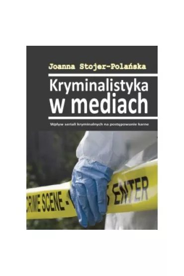 Kryminalistyka w mediach - Joanna Stojer-Pola�ska