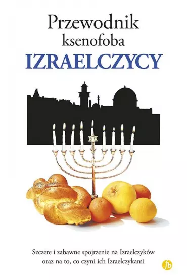 Izraelczycy. Przewodnik ksenofoba - Ben Zeev Aviv
