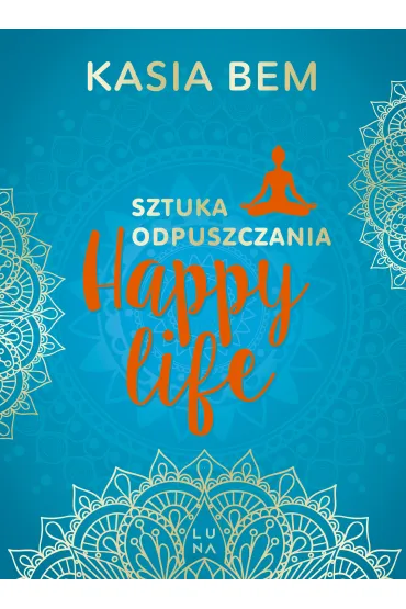 Happy Life. Sztuka odpuszczania - Kasia Bem