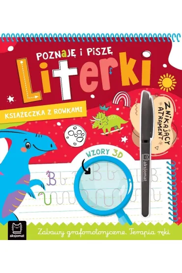 Poznaj� i pisz� literki. Ksi��eczka z rowkami. Znikaj�cy atrament. Wzory 3D. Zabawy grafomotoryczne. Terapia r�ki - Bogus�aw Michalec