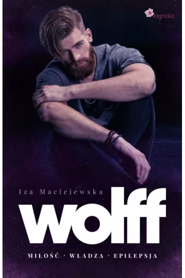Wolff. Mi�o��, w�adza, epilepsja - Iza  Maciejewska