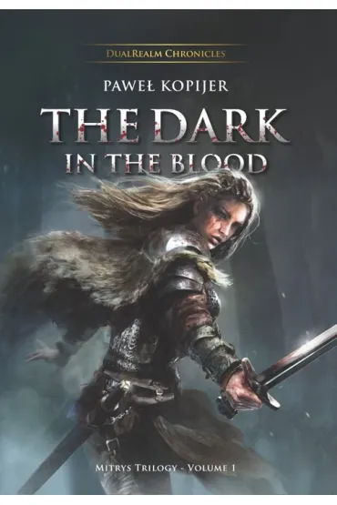 The Dark in the Blood. Mistys Trylogy Vol 1 - Pawe� Kopijer