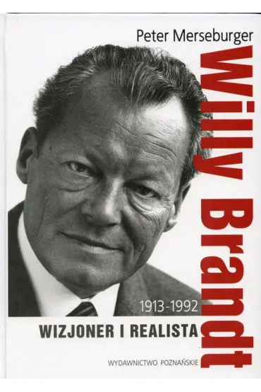 Willy Brandt 1913-1992 Wizjoner i realista - Peter Merseburger