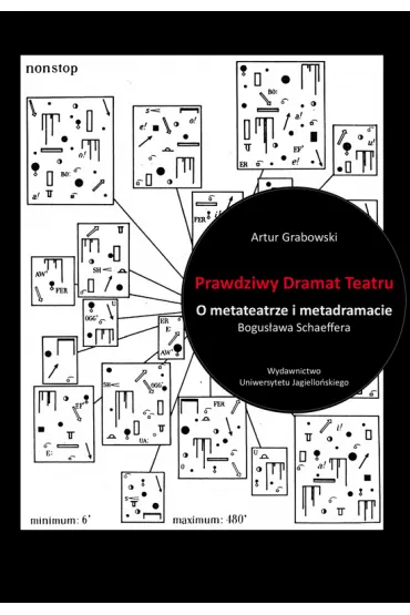 Prawdziwy Dramat Teatru. O metateatrze i metadramacie Bogus�awa Schaeffera - Artur Grabowski