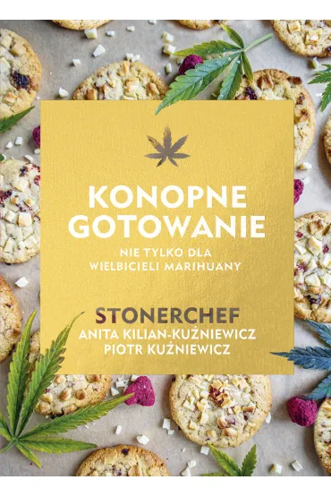 Konopne gotowanie - Anita Kilian-Ku�niewicz, Piotr  Ku�niewicz