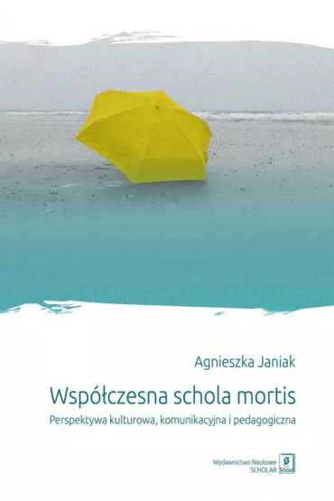 Wsp�czesna schola mortis. Perspektywa kulturowa, - Agnieszka Janiak