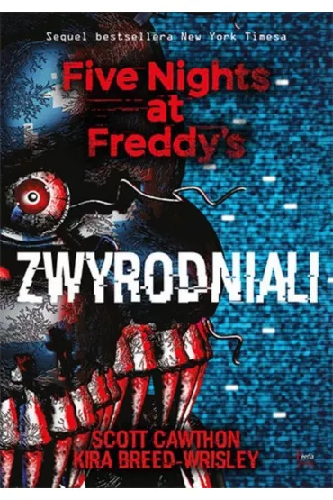 Zwyrodniali. Five Nights at Freddy's. Tom 2 - Kira Breed-Wrisley, Scott Cawthon
