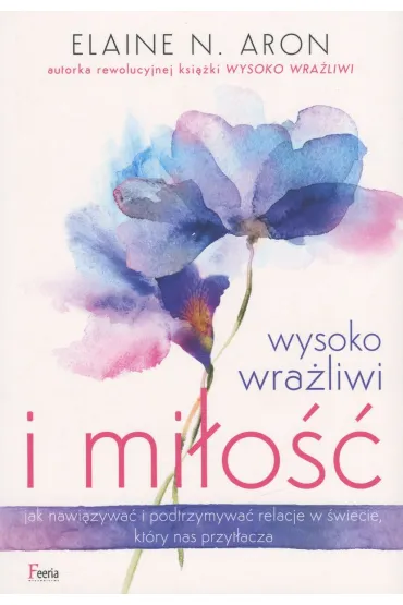 Wysoko wra�liwi i mi�o�� - Elaine N. Aron