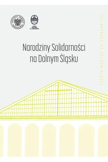 Narodziny "Solidarno�ci" na Dolnym �l�sku - Grzegorz Walig�ra, �ukasz Kami�ski