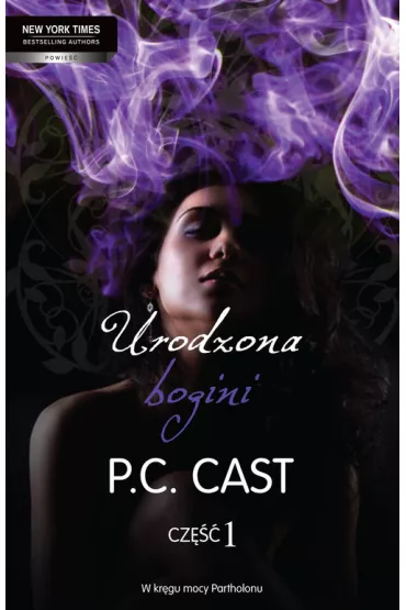 Urodzona bogini. W kr�gu mocy Partholonu. Tom 3. Cz�� 1 - P. C. Cast