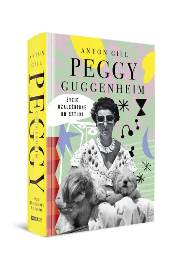 Peggy Guggenheim. �ycie uzale�nione od sztuki - Gill Anton