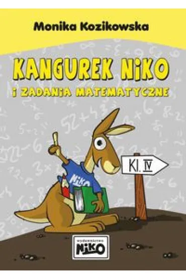 Kangurek niko i zadania matematyczne dla klasy IV - Monika Kozikowska
