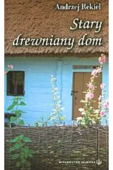 Stary drewniany dom - Andrzej Rekiel