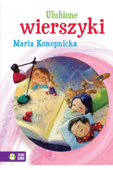 ULUBIONE WIERSZYKI MARIA KONOPNICKA - Maria Konopnicka