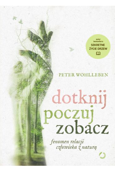 Dotknij, poczuj, zobacz. Fenomen relacji człowieka z naturą