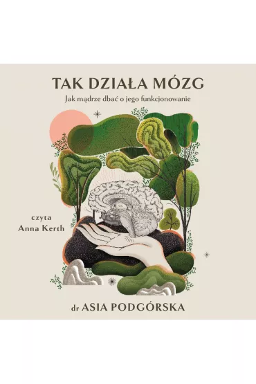 Audiobook Tak dziaa mzg. Jak mdrze dba o jego funkcjonowanie mp3 - Joanna Podgrska