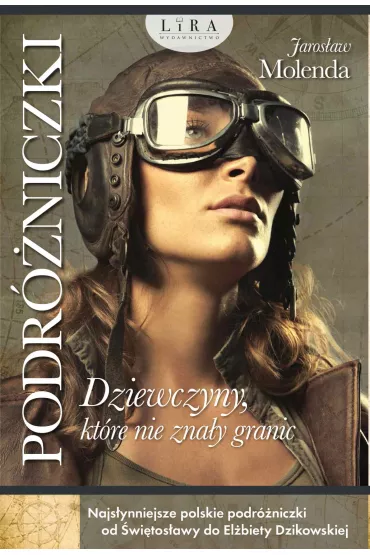 eBook Podr�niczki. Dziewczyny, kt�re nie zna�y granic mobi epub - Jaros�aw Molenda