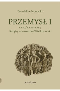 eBook Przemys I 1220/1221-1257 Ksi suwerennej Wielkopolski pdf