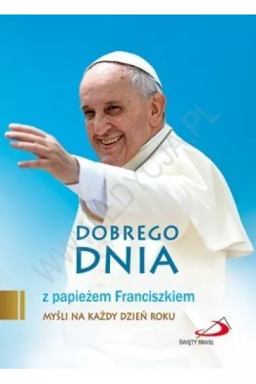 Dobrego dnia z papie�em Franciszkiem